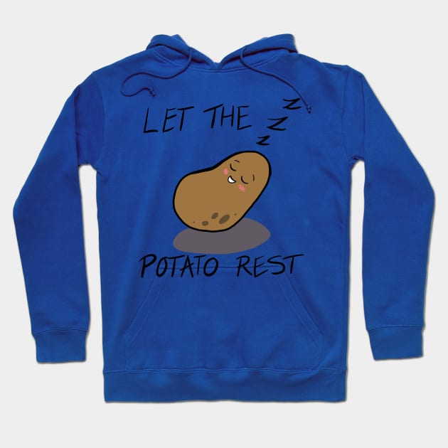 Let the potato rest Hoodie by Dee’s Tees